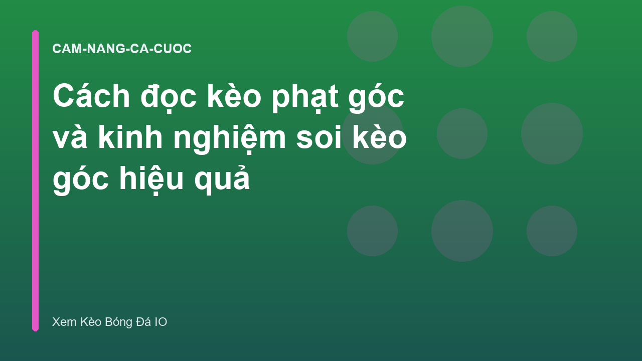 Cách đọc kèo phạt góc và kinh nghiệm soi kèo góc hiệu quả