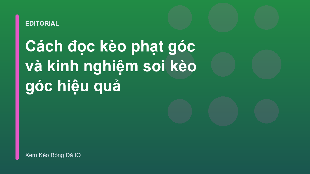 Hướng dẫn đọc kèo phạt góc