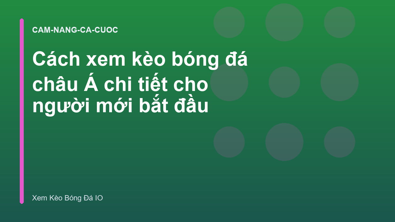 Cách xem kèo bóng đá châu Á chi tiết cho người mới bắt đầu