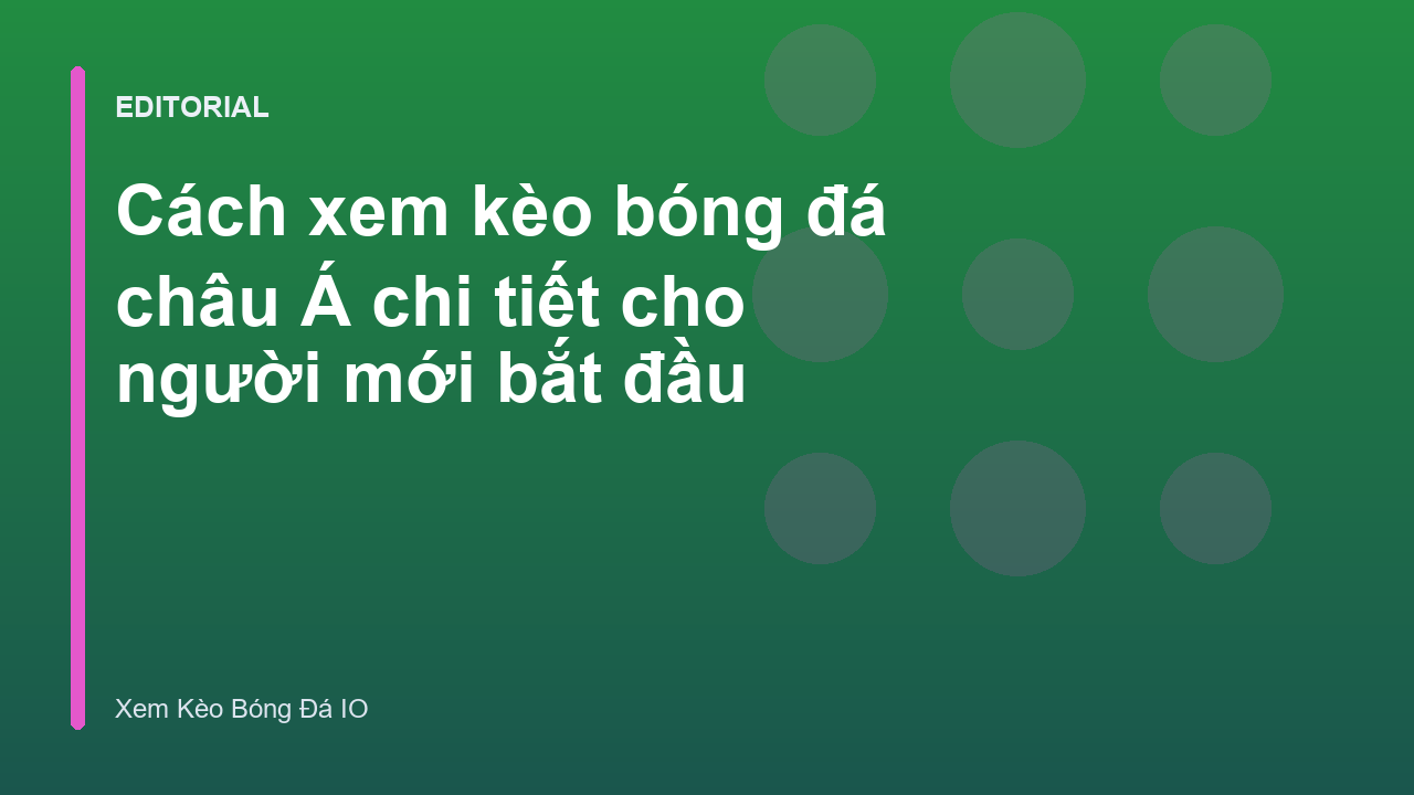 Hướng dẫn cách xem kèo bóng đá châu Á cho người mới